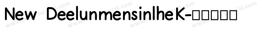 New DeelunmensinlheK字体转换